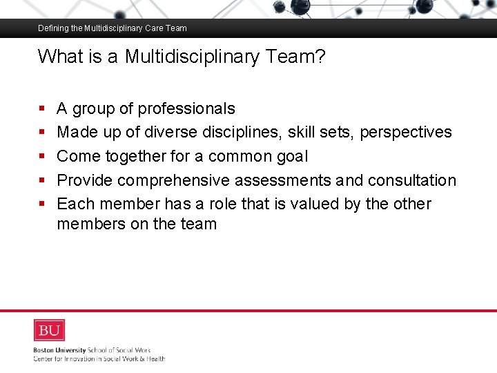 Defining the Multidisciplinary Care Team What is a Multidisciplinary Team? Boston University Slideshow Title