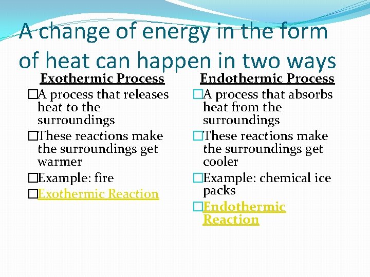 A change of energy in the form of heat can happen in two ways