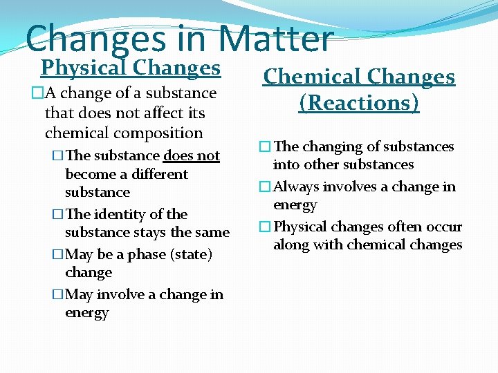 Changes in Matter Physical Changes �A change of a substance that does not affect