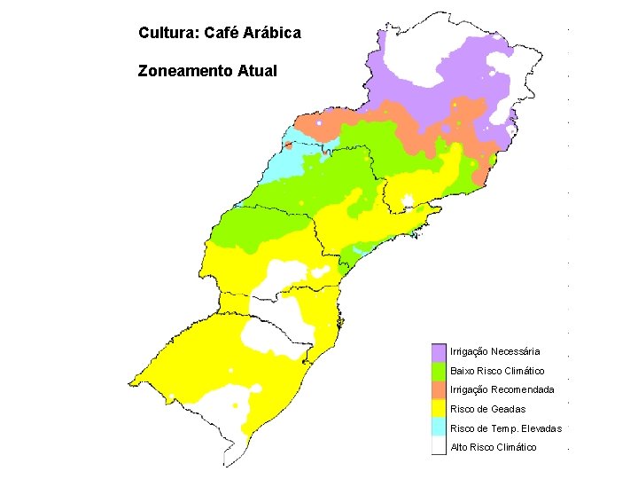 Cultura: Café Arábica Zoneamento Atual Irrigação Necessária Baixo Risco Climático Irrigação Recomendada Risco de