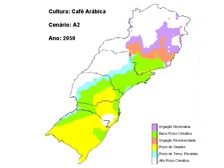 Cultura: Café Arábica Cenário: A 2 Ano: 2050 Irrigação Necessária Baixo Risco Climático Irrigação