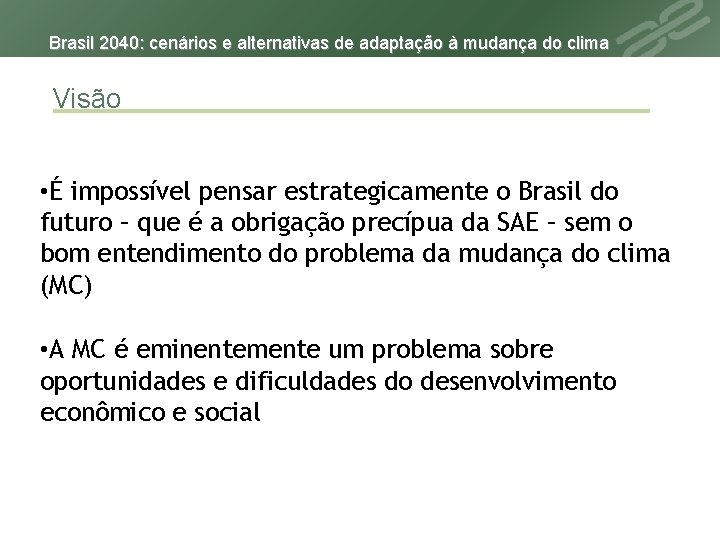Brasil 2040: cenários e alternativas de adaptação à mudança do clima Visão • É
