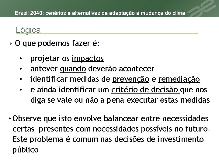 Brasil 2040: cenários e alternativas de adaptação à mudança do clima Lógica • O