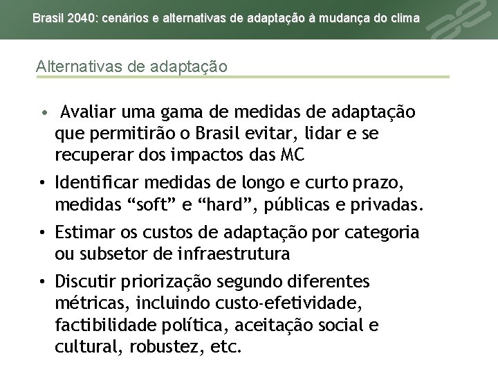 Brasil 2040: cenários e alternativas de adaptação à mudança do clima Alternativas de adaptação