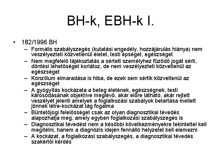BH-k, EBH-k I. • 182/1996 BH – Formális szabályszegés (kutatási engedély, hozzájárulás hiánya) nem