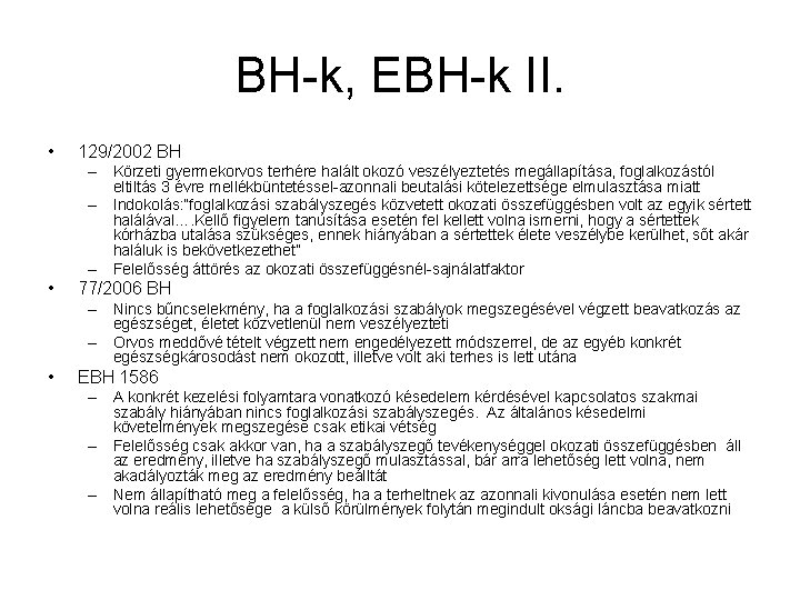 BH-k, EBH-k II. • 129/2002 BH – Körzeti gyermekorvos terhére halált okozó veszélyeztetés megállapítása,