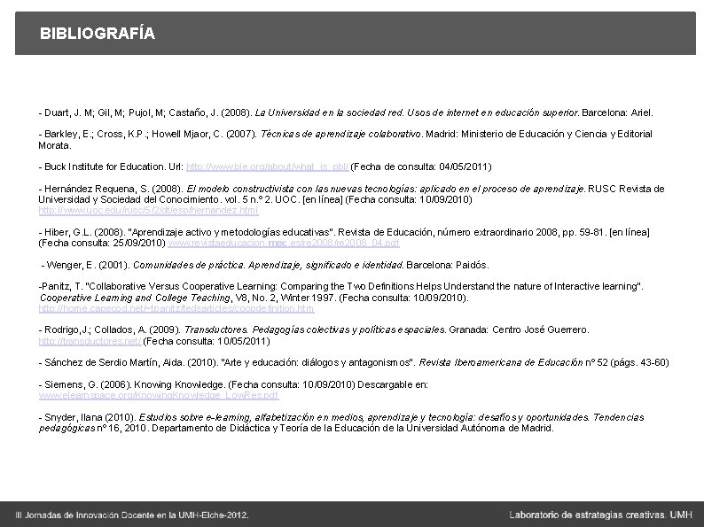 BIBLIOGRAFÍA - Duart, J. M; Gil, M; Pujol, M; Castaño, J. (2008). La Universidad
