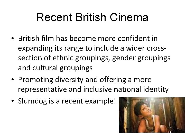 Recent British Cinema • British film has become more confident in expanding its range