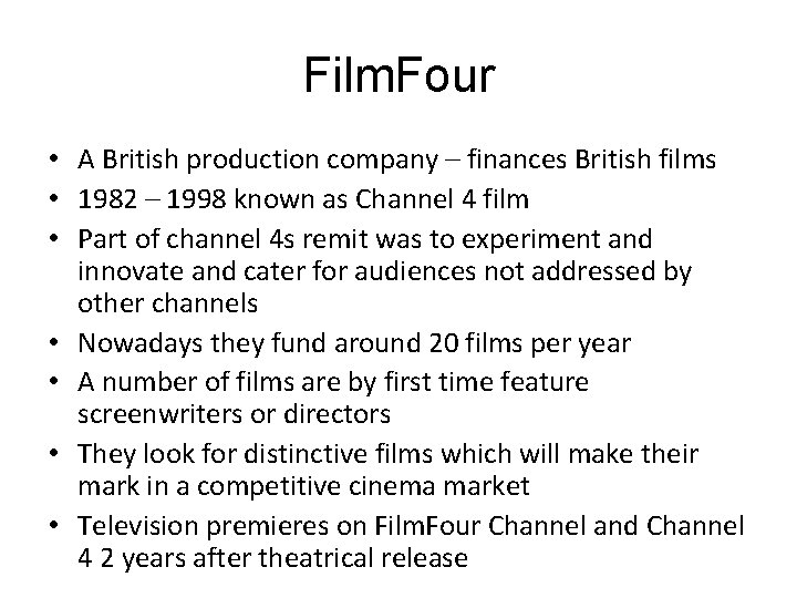 Film. Four • A British production company – finances British films • 1982 –