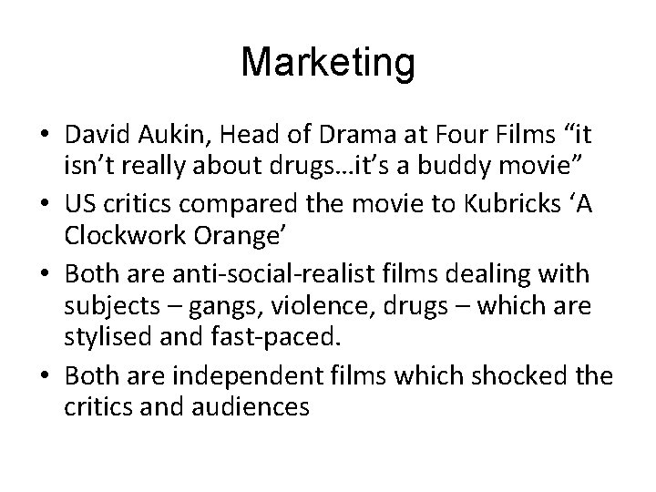 Marketing • David Aukin, Head of Drama at Four Films “it isn’t really about