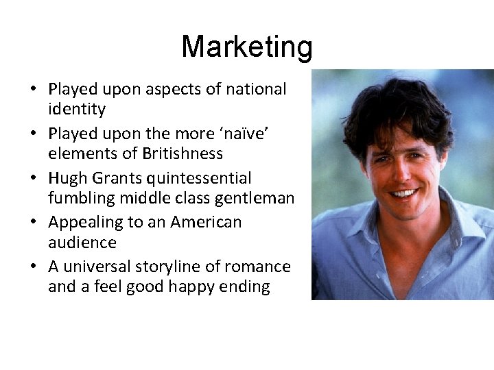 Marketing • Played upon aspects of national identity • Played upon the more ‘naïve’