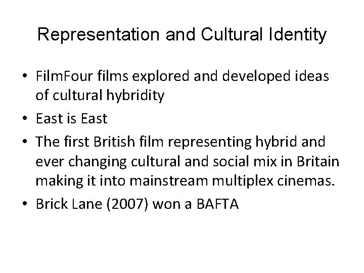 Representation and Cultural Identity • Film. Four films explored and developed ideas of cultural