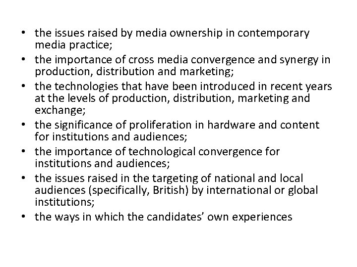 • the issues raised by media ownership in contemporary media practice; • the