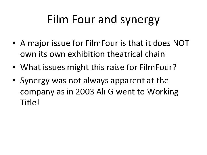 Film Four and synergy • A major issue for Film. Four is that it