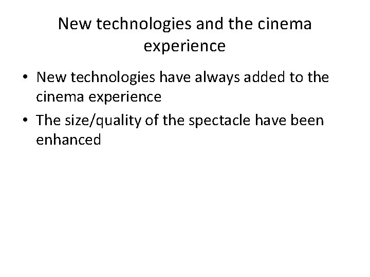 New technologies and the cinema experience • New technologies have always added to the