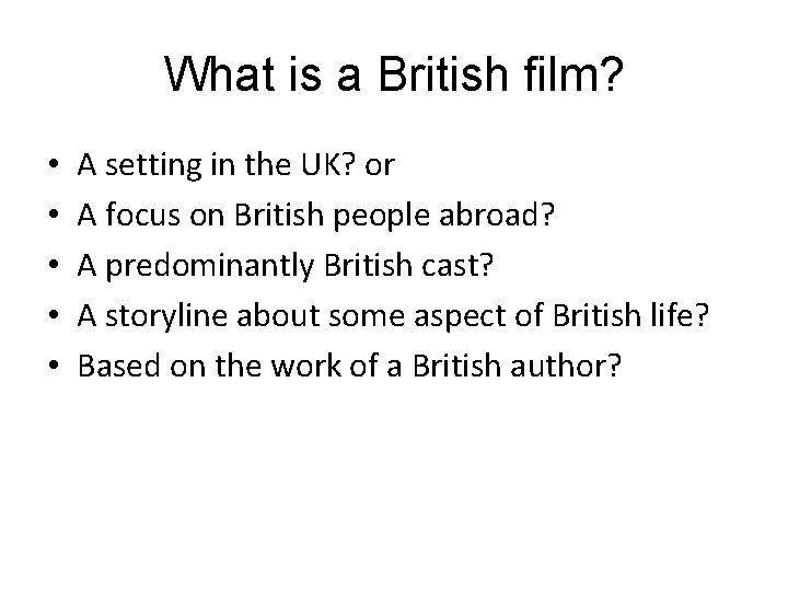 What is a British film? • • • A setting in the UK? or