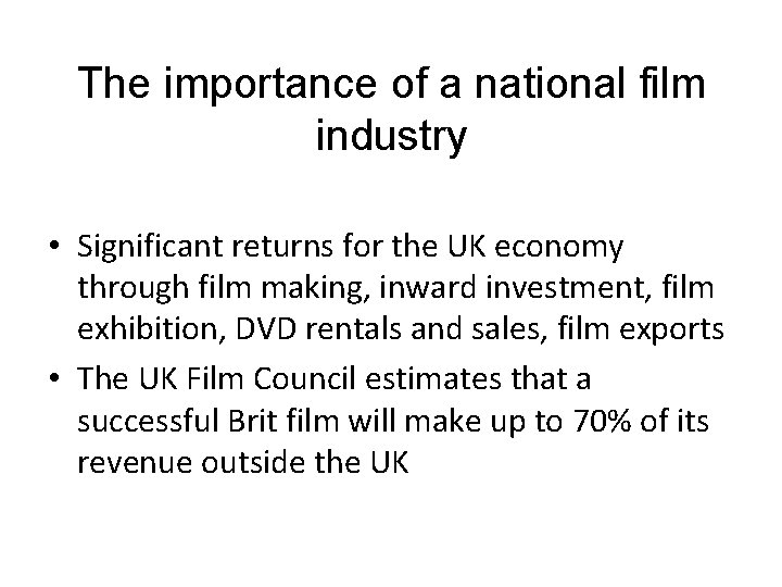 The importance of a national film industry • Significant returns for the UK economy