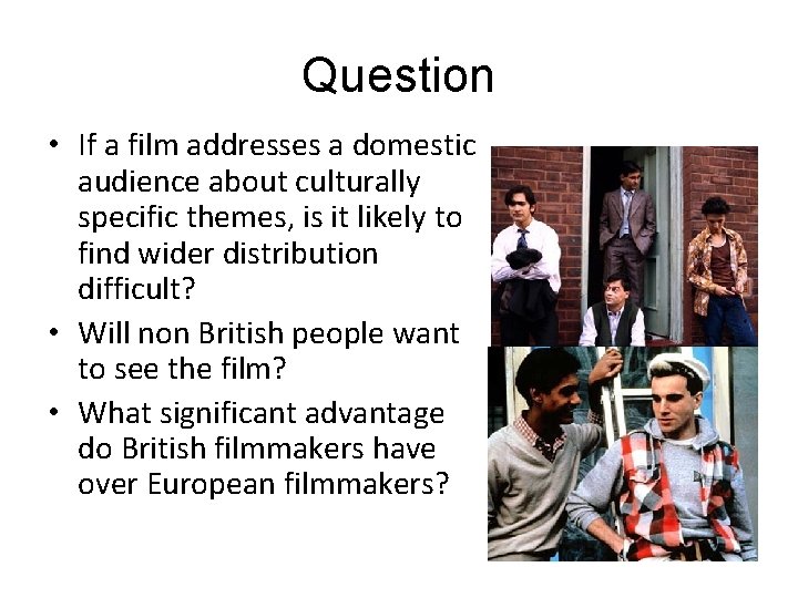 Question • If a film addresses a domestic audience about culturally specific themes, is