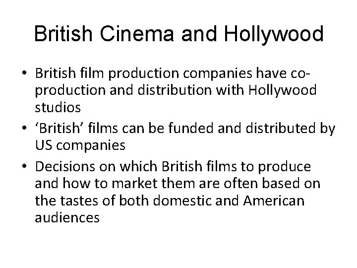 British Cinema and Hollywood • British film production companies have coproduction and distribution with