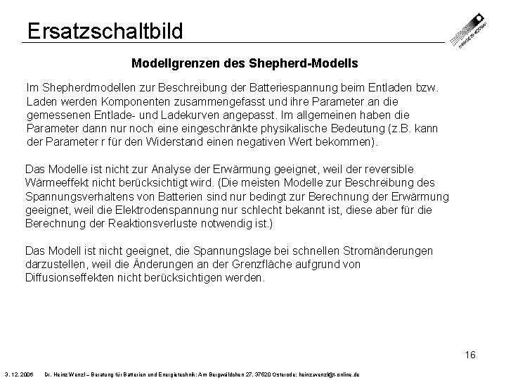 Ersatzschaltbild Modellgrenzen des Shepherd-Modells Im Shepherdmodellen zur Beschreibung der Batteriespannung beim Entladen bzw. Laden