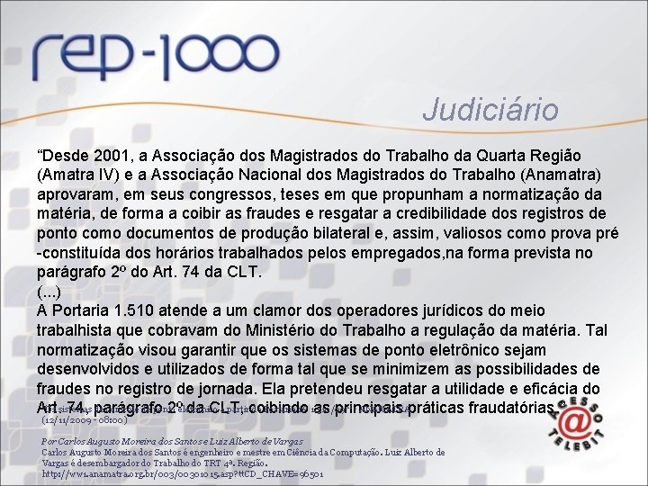 Judiciário “Desde 2001, a Associação dos Magistrados do Trabalho da Quarta Região (Amatra IV)