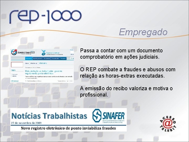 Empregado Passa a contar com um documento comprobatório em ações judiciais. O REP combate