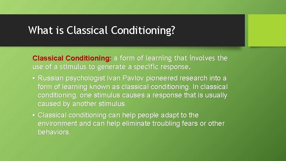 What is Classical Conditioning? Classical Conditioning: a form of learning that involves the use