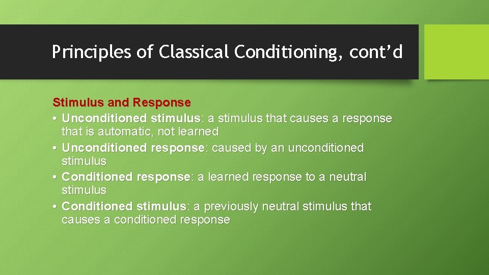 Principles of Classical Conditioning, cont’d Stimulus and Response • Unconditioned stimulus: a stimulus that