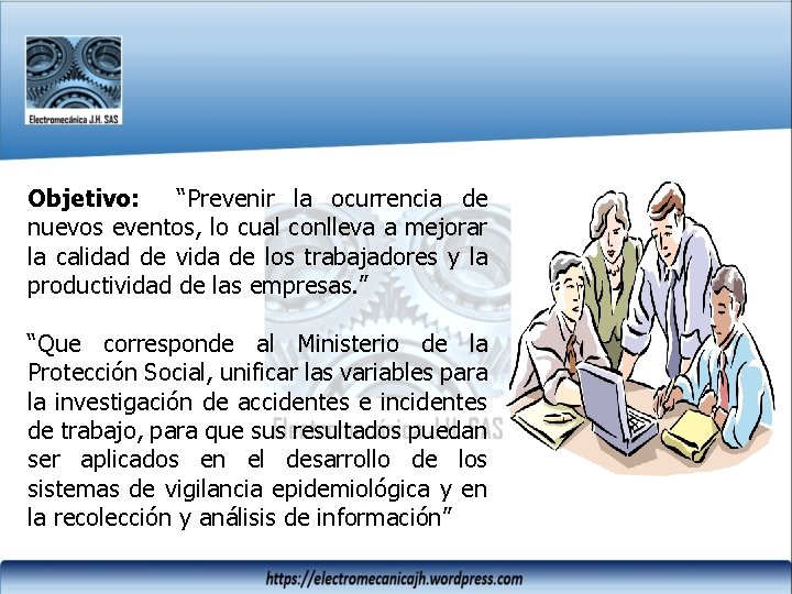 Objetivo: “Prevenir la ocurrencia de nuevos eventos, lo cual conlleva a mejorar la calidad