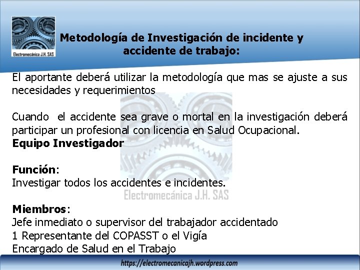 Metodología de Investigación de incidente y accidente de trabajo: El aportante deberá utilizar la