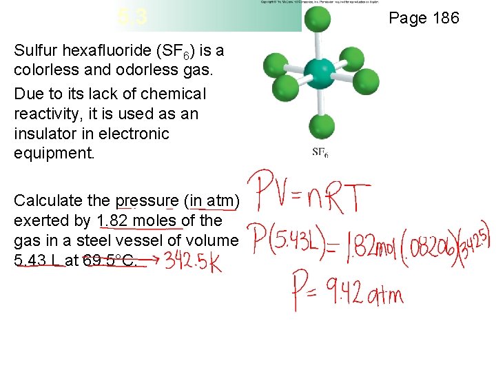 5. 3 Sulfur hexafluoride (SF 6) is a colorless and odorless gas. Due to