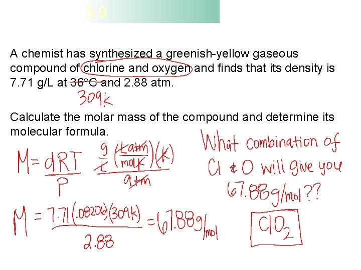 5. 9 A chemist has synthesized a greenish-yellow gaseous compound of chlorine and oxygen