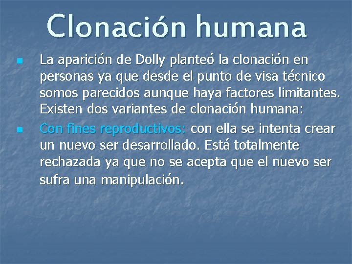 Clonación humana n n La aparición de Dolly planteó la clonación en personas ya