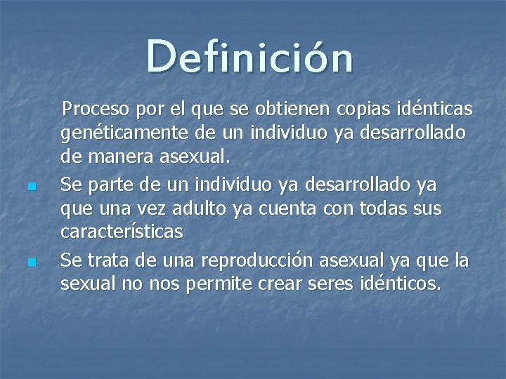 Definición n n Proceso por el que se obtienen copias idénticas genéticamente de un