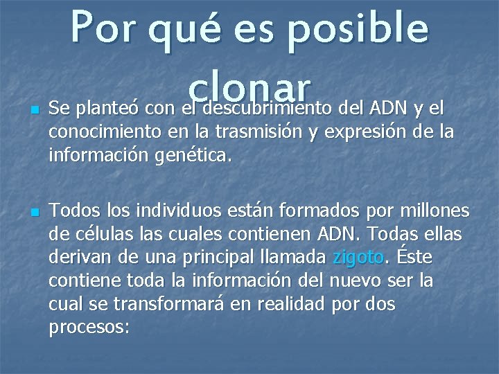 n n Por qué es posible clonar Se planteó con el descubrimiento del ADN