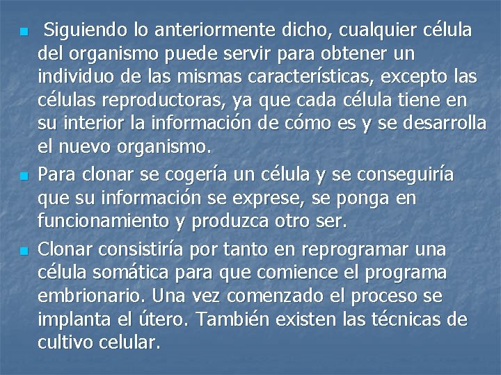 n n n Siguiendo lo anteriormente dicho, cualquier célula del organismo puede servir para