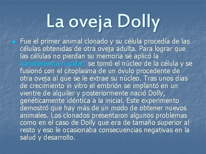 La oveja Dolly n Fue el primer animal clonado y su célula procedía de