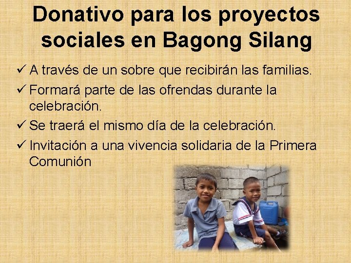 Donativo para los proyectos sociales en Bagong Silang ü A través de un sobre