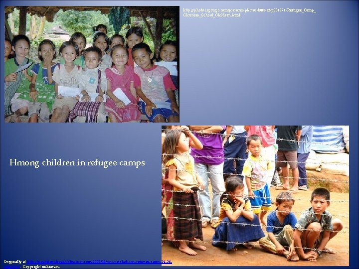 http: //photos. igougo. com/pictures-photos-l 304 -s 2 -p 301971 -Refugee_Camp_ Christian_School_Children. html Hmong children