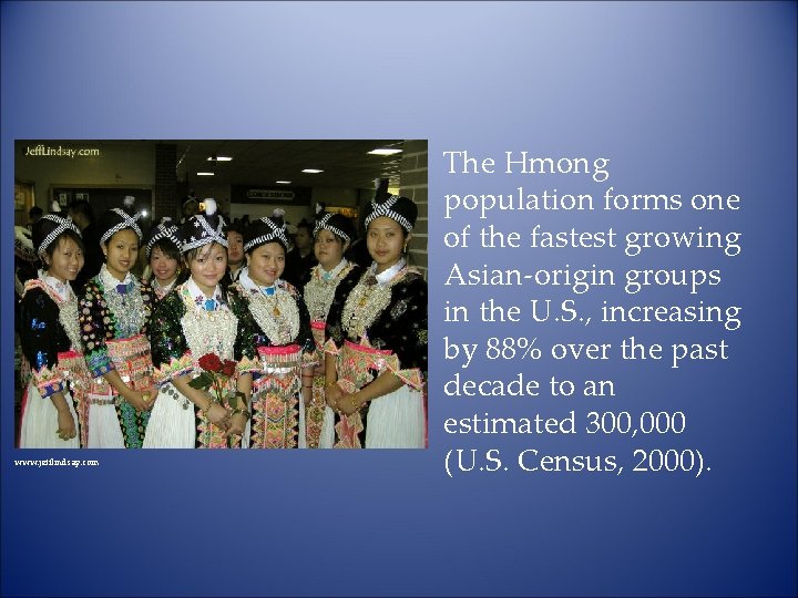 www. jefflindsay. com The Hmong population forms one of the fastest growing Asian-origin groups