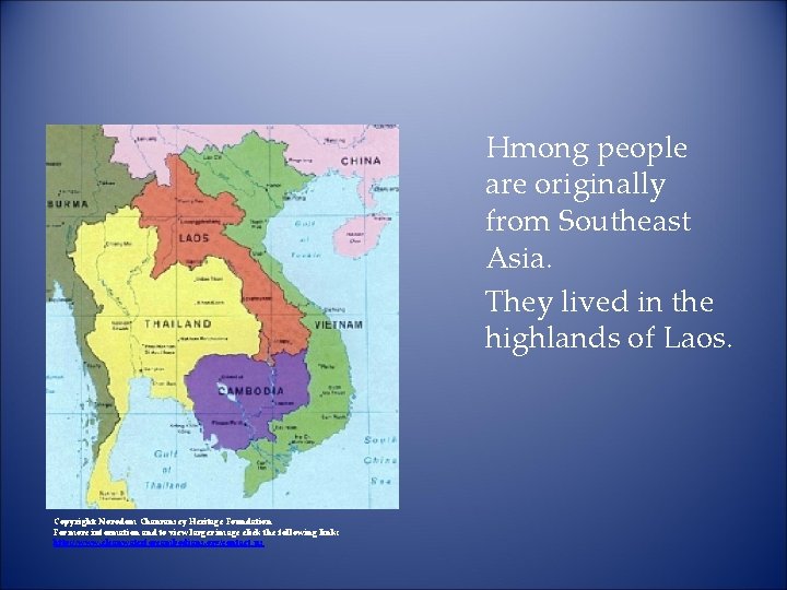 Hmong people are originally from Southeast Asia. They lived in the highlands of Laos.