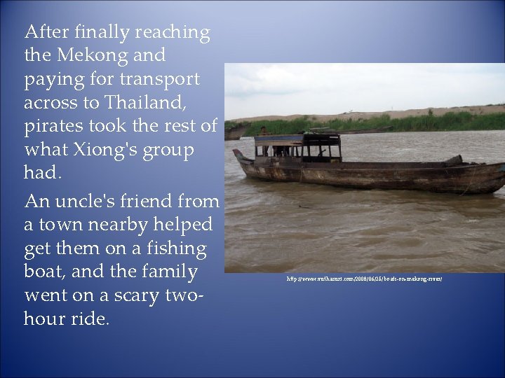 After finally reaching the Mekong and paying for transport across to Thailand, pirates took