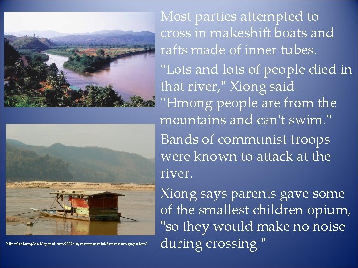 http: //laobumpkin. blogspot. com/2007/10/environmental-destruction-go-go. html Most parties attempted to cross in makeshift boats and
