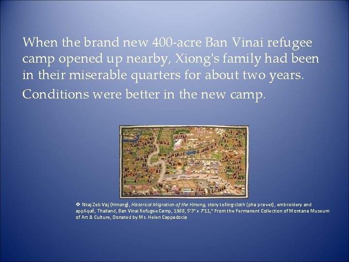 When the brand new 400 -acre Ban Vinai refugee camp opened up nearby, Xiong's