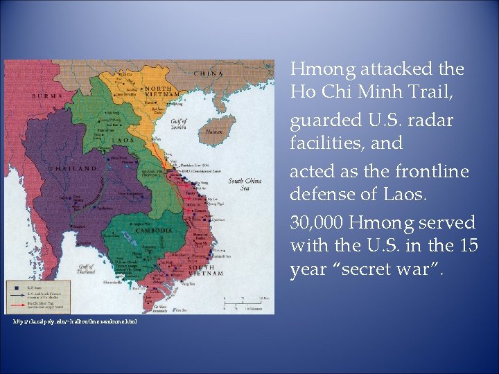Hmong attacked the Ho Chi Minh Trail, guarded U. S. radar facilities, and acted