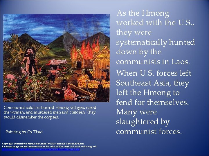 Communist soldiers burned Hmong villages, raped the women, and murdered men and children. They