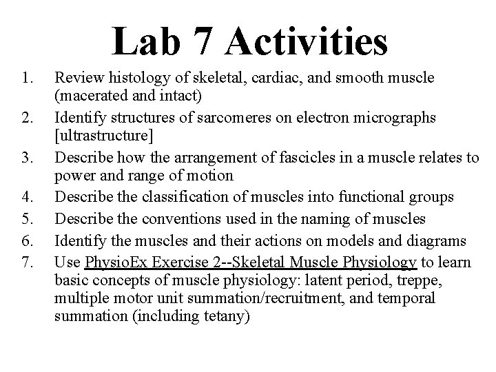 Lab 7 Activities 1. 2. 3. 4. 5. 6. 7. Review histology of skeletal,