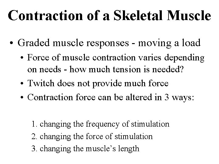 Contraction of a Skeletal Muscle • Graded muscle responses - moving a load •