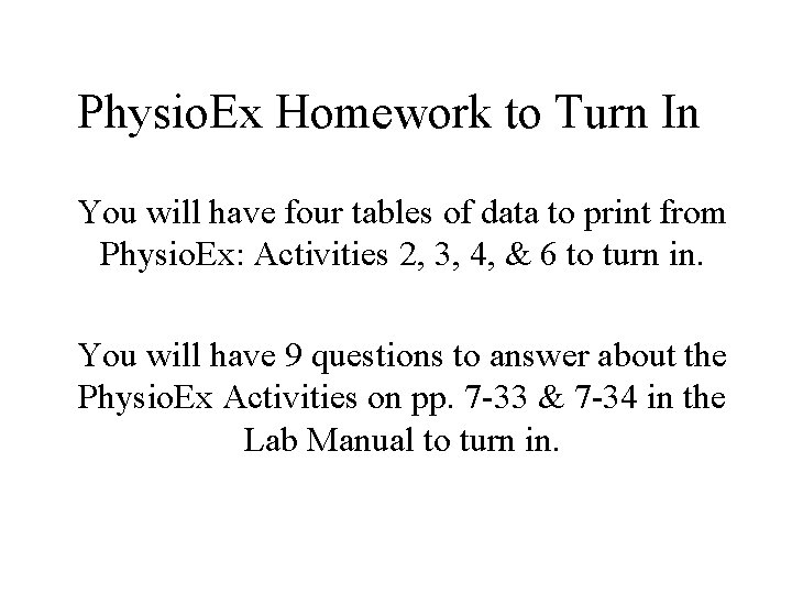 Physio. Ex Homework to Turn In You will have four tables of data to Physio. Ex Homework to Turn In You will have four tables of data to
