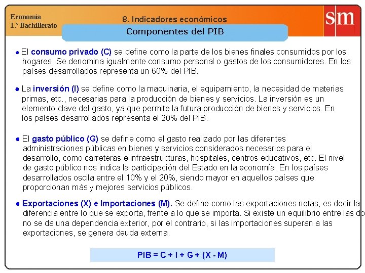 Economía 1. º Bachillerato 8. Indicadores económicos Componentes del PIB ● El consumo privado